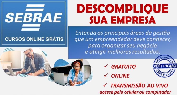 CAPACITAÇÃO - Estão abertas inscrições para curso Descomplique sua Empresa,  em parceria com o Sebrae